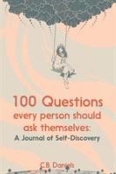 Paperback 100 Questions Every Person Should Ask Themselves: A Journal of Self-Discovery Book