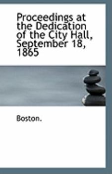 Paperback Proceedings at the Dedication of the City Hall, September 18, 1865 Book