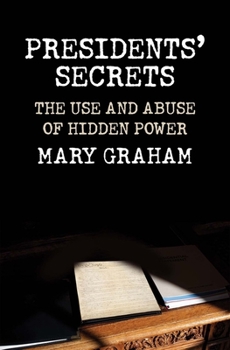 Hardcover Presidents' Secrets: The Use and Abuse of Hidden Power Book