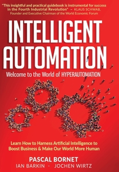 Hardcover Intelligent Automation: Learn how to harness Artificial Intelligence to boost business & make our world more human Book