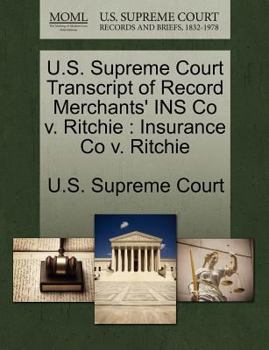 Paperback U.S. Supreme Court Transcript of Record Merchants' Ins Co V. Ritchie: Insurance Co V. Ritchie Book