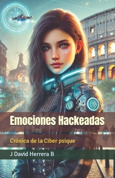 Paperback Emociones Hackeadas: Crónica de la Ciber psique [Spanish] Book