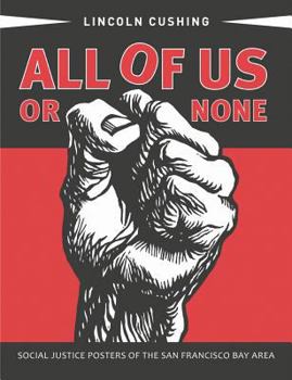 Paperback All of Us or None: Social Justice Posters of the San Francisco Bay Area Book