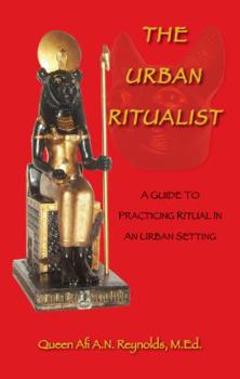 Paperback The Urban Ritualist: A Guide to Practicing Ritual in an Urban Setting Book