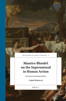 Hardcover Maurice Blondel on the Supernatural in Human Action: Sacrament and Superstition Book