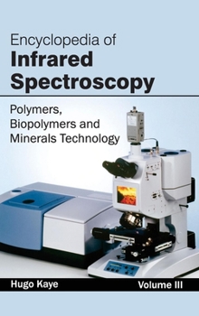 Encyclopedia of Infrared Spectroscopy: Volume III (Polymers, Biopolymers and Minerals Technology)