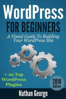 Paperback WordPress For Beginners: A Visual Guide To Building Your WordPress Site + 22 Top WordPress Plugins Book