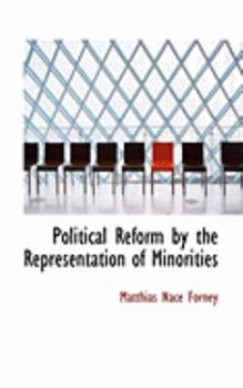 Paperback Political Reform by the Representation of Minorities Book