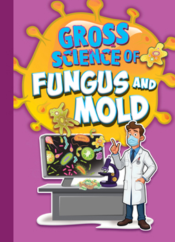 Library Binding Gross Science of Fungus and Mold Book