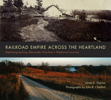 Paperback Railroad Empire Across the Heartland: Rephotographing Alexander Gardner's Westward Journey Book
