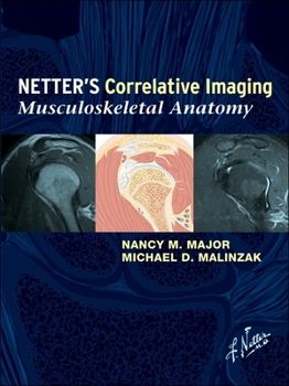 Hardcover Netter's Correlative Imaging: Musculoskeletal Anatomy: With Online Access at Www.Netterreference.com [With Free Web Access] Book