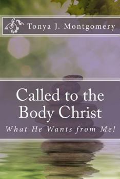 Paperback Called to the Body of Christ: What He Wants from Me! Book