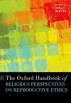 Hardcover The Oxford Handbook of Religious Perspectives on Reproductive Ethics Book