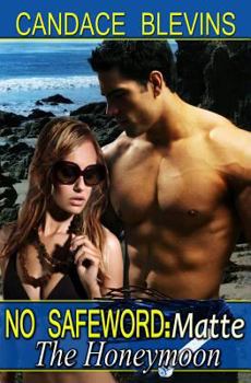 No Safeword Matte: The Honeymoon - Book #7 of the Safeword
