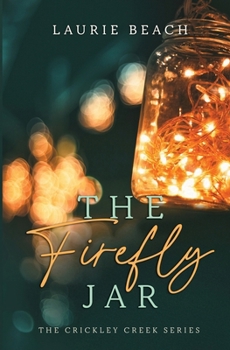 The Firefly Jar - Book #1 of the Crickley Creek