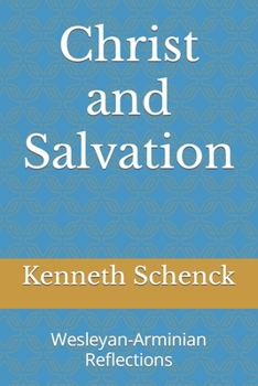 Paperback Christ and Salvation: Wesleyan-Arminian Reflections Book