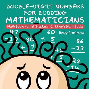Paperback Double-Digit Numbers for Budding Mathematicians - Math Books for 1st Graders Children's Math Books Book