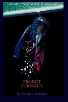 Paperback Project Chrysalis: (Thunderstruck Series Volume Four) Book