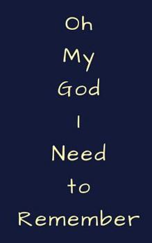 Paperback Oh My God I Need To Remember: Usernames and Passwords, Internet Address & Password Logbook 5x8 Inch Book