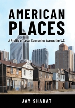 Hardcover American Places: A Profile of Local Economies Across the U.S. Book