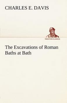 Paperback The Excavations of Roman Baths at Bath Book