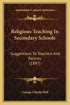 Paperback Religious Teaching In Secondary Schools: Suggestions To Teachers And Parents (1897) Book