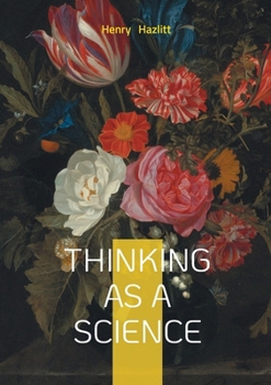 Paperback Thinking as a Science: Critical Thinking Logic Intellectual Development Book