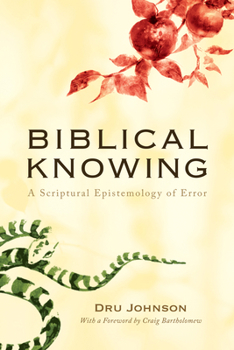 Hardcover Biblical Knowing: A Scriptural Epistemology of Error Book