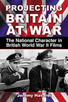 Paperback Projecting Britain at War: The National Character in British World War II Films Book