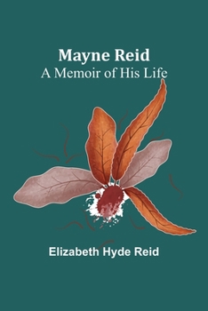 Paperback Mayne Reid: A Memoir of his Life Book