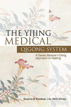 Hardcover The Yijing Medical Qigong System: A Daoist Medical I-Ching Approach to Healing Book