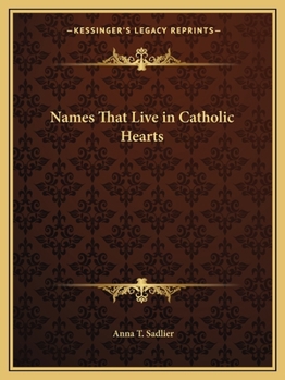 Names That Live in Catholic Hearts: Memoirs of Cardinal Ximenes, Michael Angelo, Samuel de Champlain