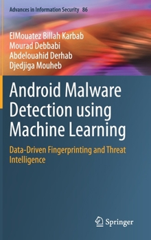 Hardcover Android Malware Detection Using Machine Learning: Data-Driven Fingerprinting and Threat Intelligence Book