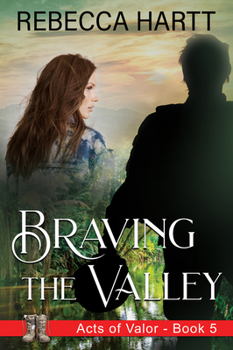 Braving the Valley - Book #5 of the Acts of Valor
