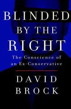Hardcover Blinded by the Right: The Conscience of an Ex-Conservative Book
