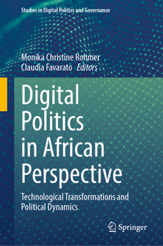 Digital Politics in African Perspective: Technological Transformations and Political Dynamics (Studies in Digital Politics and Governance)