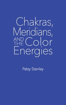 Hardcover Chakras, Meridians, and the Color Energies Book
