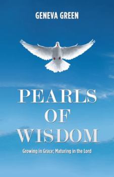 Paperback Pearls of Wisdom: Growing in Grace; Maturing in the Lord Book