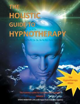 Paperback The Holistic Guide to Hypnotherapy: The Essential Guide for Consciousness Engineers Volume 2 Book