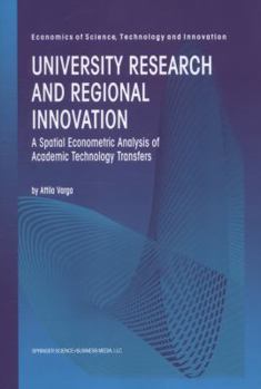 Paperback University Research and Regional Innovation: A Spatial Econometric Analysis of Academic Technology Transfers Book