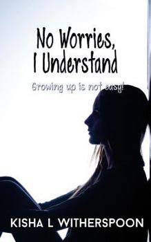 Paperback No Worries, I Understand: Growing up is not easy! Book