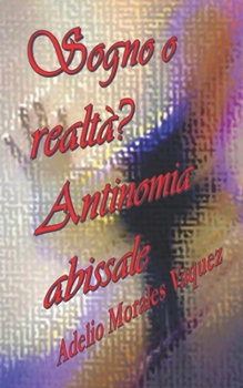 Sogno o realtà? Antinomia abissale (Italian Edition)