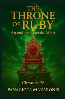 The Throne of Ruby an Endless Emerald Affair: Chronicle 26 (The Theatrical Melodia of my Life Chronicle 1)