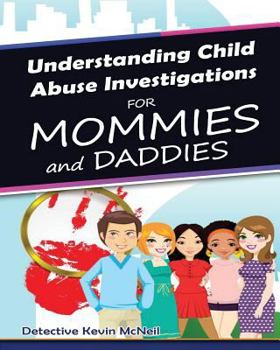 Paperback Understanding Child Abuse Investigations for Mommies and Daddies Book