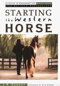 Hardcover Starting the Western Horse: A Guide to Preparing the Green Horse for Optimum Performance Book