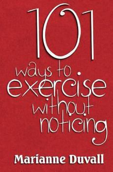 Paperback 101 Ways to Exercise Without Noticing Book