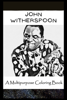 Paperback A Multipurpose Coloring Book: Legendary John Witherspoon Inspired Creative Illustrations Book