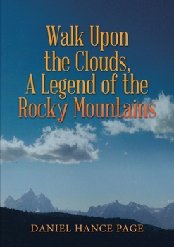 Paperback Walk Upon the Clouds, A Legend of the Rocky Mountains Book