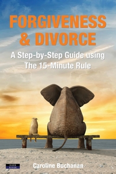 Paperback Forgiveness & Divorce: A Step-by-Step Guide using The 15-Minute Rule Book