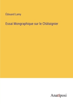 Paperback Essai Mongraphique sur le Châtaignier [French] Book